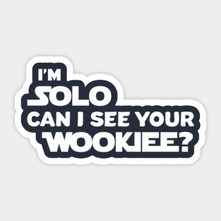 I'm SOLO, Can I See Your Wookiee? Sticker